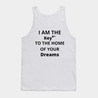 i am the keys to the home of your dreams Tank Top